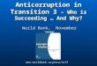 World Bank, November 2006 Anticorruption in Transition 3 – Who is Succeeding … And Why? 
