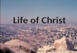 Life of Christ By Dr. Stephen C. Meyers. Life of Christ Birth Early Years Ministry Passion week