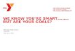 WE KNOW YOU’RE SMART………BUT ARE YOUR GOALS? WRITING SMART GOALS WEBINAR FOR YOUTH DEVELOPMENT FOR HEALTHY LIVING FOR SOCIAL RESPONSIBILITY February 7,2012