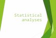 Statistical analyses. SPSS  Statistical analysis program  It is an analytical software recognized by the scientific world (e.g.: the Microsoft Excel