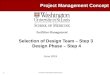 Project Management Concept Selection of Design Team – Step 3 Design Phase – Step 4 June 2015 Final PD Training FMD WUSM 6/15/15 1