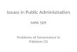 Issues in Public Administration MPA 509 Problems of Governance in Pakistan (3) 1