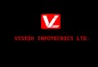 VISESH INFOTECNICS LTD. SERVICES OFFERED  ENTERPRISE BUSINESS APPLICATIONS  CLIENT SERVER BASED APPLICATIONS  E-COM AND WEB BASED APPLICATIONS