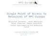 W w w. h p c - e u r o p a. o r g Single Point of Access to Resources of HPC-Europa Krzysztof Kurowski, Jarek Nabrzyski, Ariel Oleksiak, Dawid Szejnfeld