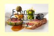 French Gastronom y. French cooking is famous over the world for its flavour and refinement and it has many styles of gastronomies. In France, people practice