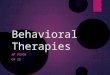 Behavioral Therapies AP PSYCH CH 13. Behavioral Therapies  A.k.a. behavior modification  2 nd main branch of psychotherapies  Is based on the principles