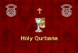 Holy Qurbana. HYMN BEFORE PUBLIC CELEBRATION OF HOLY QURBANA By Thy light we see the light, Jesus, full of light; Thou, true light, dost give the light