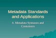 Metadata Standards and Applications 4. Metadata Syntaxes and Containers