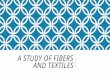 A STUDY OF FIBERS AND TEXTILES. HOW FORENSIC SCIENTISTS USE FIBERS Fibers are used in forensic science to create a link between crime and suspect Through