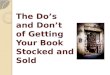 The Do’s and Don’t of Getting Your Book Stocked and Sold