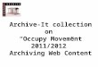 Archive-It collection on “Occupy Movement 2011/2012” Archiving Web Content