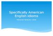 Specifically American English idioms Alexander Boldyrev 13225