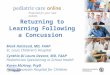 TM Returning to Learning Following a Concussion Mark Halstead, MD, FAAP St. Louis Children’s Hospital Cynthia Di Laura Devore, MD, FAAP Pediatrician Specializing