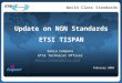 World Class Standards Update on NGN Standards ETSI TISPAN Sonia Compans ETSI Technical Officer sonia.compans@etsi.org February 2009