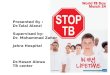 TB Presented by : Dr.Talal Alanzi Presented By : Dr.Talal Alanzi Supervised by: Dr. Mohammad Zaher Jahra Hospital Dr.Hasan Alewa TB center