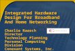 Integrated Hardware Design For Broadband And Home Networking Charlie Raasch Director Technology Planning Personal Computing Division Conexant Systems,