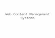 Web Content Management Systems. Lecture Contents Web Content Management Systems Non-technical users manage content Workflow management system Different