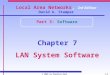 © 2001 by Prentice Hall7-1 Local Area Networks, 3rd Edition David A. Stamper Part 3: Software Chapter 7 LAN System Software