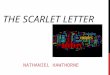 THE SCARLET LETTER NATHANIEL HAWTHORNE “I believe that The Scarlet Letter, like all great novels, enriches our sense of human experience and complicates