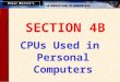 SECTION 4B CPUs Used in Personal Computers. This lesson introduces: A Look Inside the Processor Microcomputer Processors Parallel Processing Extending