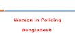 Women in Policing Bangladesh. Journey started from 1974- 2013