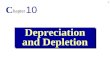 1 Depreciation and Depletion C hapter 10. 2 1.Identify the factors involved in depreciation. 2. Explain the alternative methods of cost allocation, including