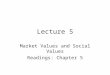 Lecture 5 Market Values and Social Values Readings: Chapter 5