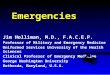 Oncologic Emergencies Jim Holliman, M.D., F.A.C.E.P. Professor of Military and Emergency Medicine Uniformed Services University of the Health Sciences