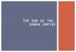 THE END OF THE ROMAN EMPIRE.  Using what you’ve learned of civilizations…  What challenges do you think the Roman Empire faced?  What do you think