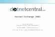 Hosted Exchange 2003 Pascal Walschots Director Private Label Development VIA NET.WORKS / dotnetcentral.com +31.6 525 73 741 / pwalschots@dotnetcentral.com