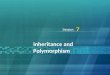 Inheritance and Polymorphism 7. Building Applications Using C# / Session 7 © Aptech Ltd. Objectives  Define and describe inheritance  Explain method