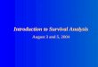 Introduction to Survival Analysis August 3 and 5, 2004