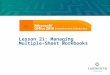 Lesson 21: Managing Multiple- Sheet Workbooks. Learning Objectives After studying this lesson, you will be able to:  Change the default number of sheets