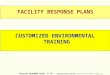 FACILITY RESPONSE PLANS 1/ 63 © Copyright Training 4 Today 2000 Published by EnviroWin Software LLC. FACILITY RESPONSE PLANS CUSTOMIZED ENVIRONMENTAL TRAINING
