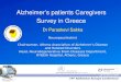 Alzheimer’s patients Caregivers Survey in Greece Dr Paraskevi Sakka Neuropsychiatrist Chairwoman, Athens Association of Alzheimer’s Disease and Related
