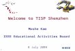 1 Welcome to TISP Shenzhen Moshe Kam IEEE Educational Activities Board 8 July 2009
