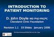INTRODUCTION TO PATIENT MONITORING D. John Doyle MD PhD FRCPC Cleveland Clinic Foundation Revision 1.1 33 Slides January 2006 STA Patient Monitoring INTRODUCTION