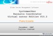 Copyright 2007 FUJITSU LIMITED Systemwalker Resource Coordinator Virtual server Edition V13.2 December, 2007 Fujitsu Limited Functions Blade Server Management