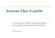 Storm-The-Castle an introduction to MVC, AR design pattern using Castle MonoRail and ActiveRecord rev 2 Date: 2009/10/04