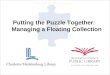 Putting the Puzzle Together: Managing a Floating Collection