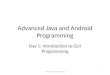 Advanced Java and Android Programming Day 1: Introduction to GUI Programming Intro to GUI Programming1