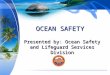 OCEAN SAFETY Presented by: Ocean Safety and Lifeguard Services Division