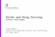 Drink and Drug Driving Future Challenges Andy Bodkin Centre for Applied Science and Technology 19 th May 2015