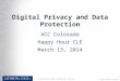 © 2014 Lathrop & Gage LLP 11 Digital Privacy and Data Protection ACC Colorado Happy Hour CLE March 13, 2014