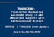 TRANSCEND: Telmisartan Randomized AssesmeNt Study in aCE iNtolerant Subjects with Cardiovascular Disease ONTARGET / TRANSCEND Investigators Koon K. Teo,