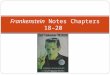 Frankenstein Notes Chapters 18–20. The Contrasts/Doppelganger Contrast between the inwardly focused Victor and the outwardly focused Henry sharpens Henry’s