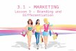 3.1 - MARKETING Lesson 9 – Branding and Differentiation