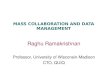 MASS COLLABORATION AND DATA MANAGEMENT Raghu Ramakrishnan Professor, University of Wisconsin-Madison CTO, QUIQ
