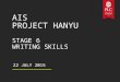 22 JULY 2015 AIS PROJECT HANYU STAGE 6 WRITING SKILLS