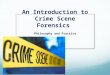 An Introduction to Crime Scene Forensics Philosophy and Practice